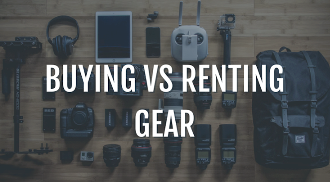 How to Navigate the Choice Between Owning and Renting Production Gear, with a Spotlight on Cameras and Lenses